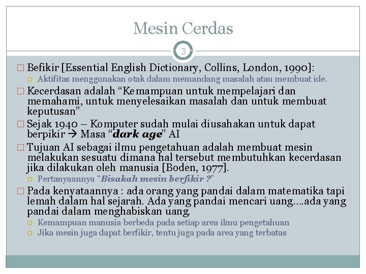 Mesin Cerdas 3 � Befikir [Essential English Dictionary, Collins, London, 1990]: Aktifitas menggunakan otak