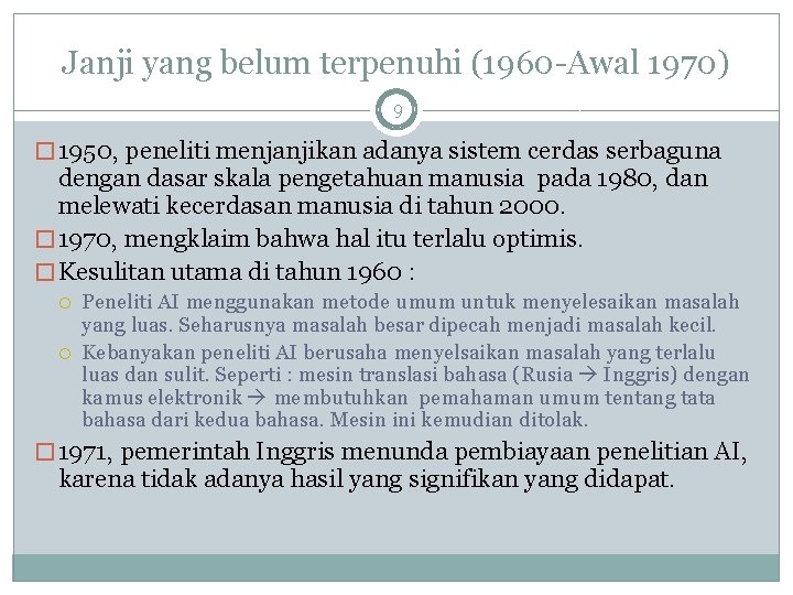 Janji yang belum terpenuhi (1960 -Awal 1970) 9 � 1950, peneliti menjanjikan adanya sistem