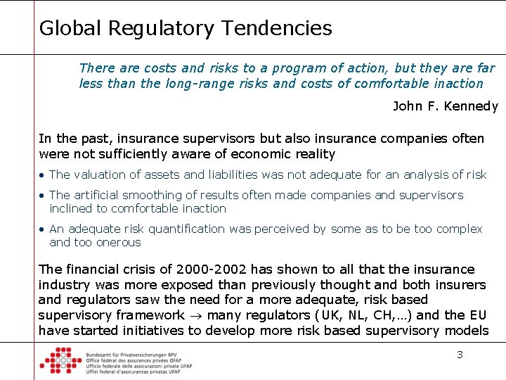 Global Regulatory Tendencies There are costs and risks to a program of action, but