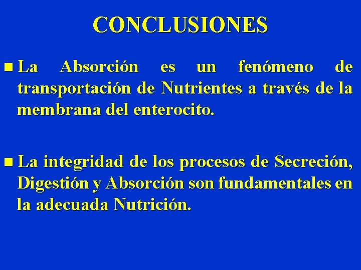 CONCLUSIONES n La Absorción es un fenómeno de transportación de Nutrientes a través de