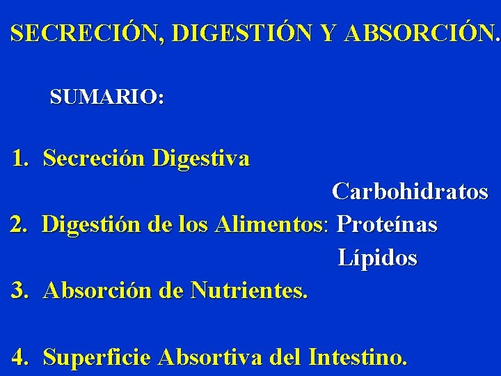  SECRECIÓN, DIGESTIÓN Y ABSORCIÓN. SUMARIO: 1. Secreción Digestiva Carbohidratos 2. Digestión de los