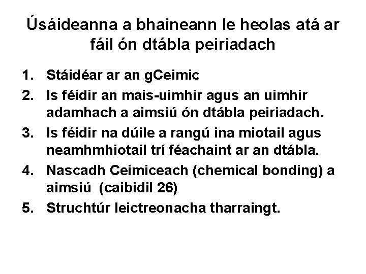 Úsáideanna a bhaineann le heolas atá ar fáil ón dtábla peiriadach 1. Stáidéar ar