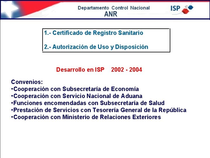 1. - Certificado de Registro Sanitario 2. - Autorización de Uso y Disposición Desarrollo