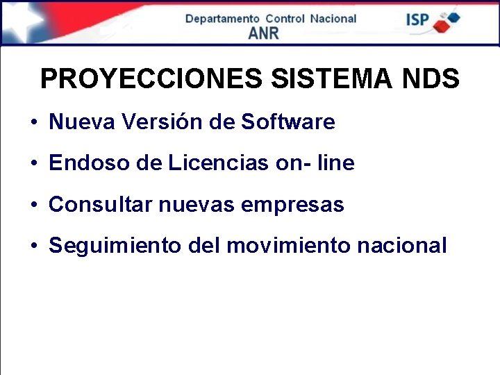 PROYECCIONES SISTEMA NDS • Nueva Versión de Software • Endoso de Licencias on- line