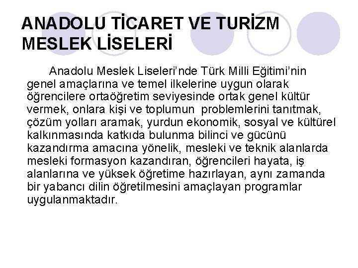 ANADOLU TİCARET VE TURİZM MESLEK LİSELERİ Anadolu Meslek Liseleri’nde Türk Milli Eğitimi’nin genel amaçlarına