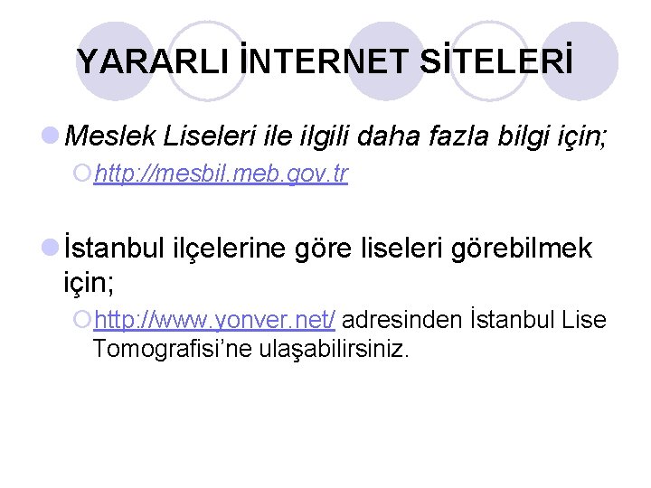 YARARLI İNTERNET SİTELERİ l Meslek Liseleri ile ilgili daha fazla bilgi için; ¡http: //mesbil.