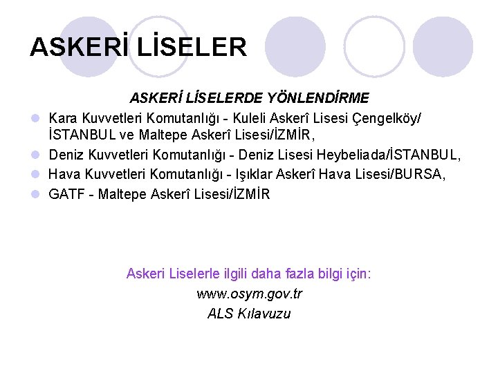 ASKERİ LİSELER l l ASKERİ LİSELERDE YÖNLENDİRME Kara Kuvvetleri Komutanlığı - Kuleli Askerî Lisesi