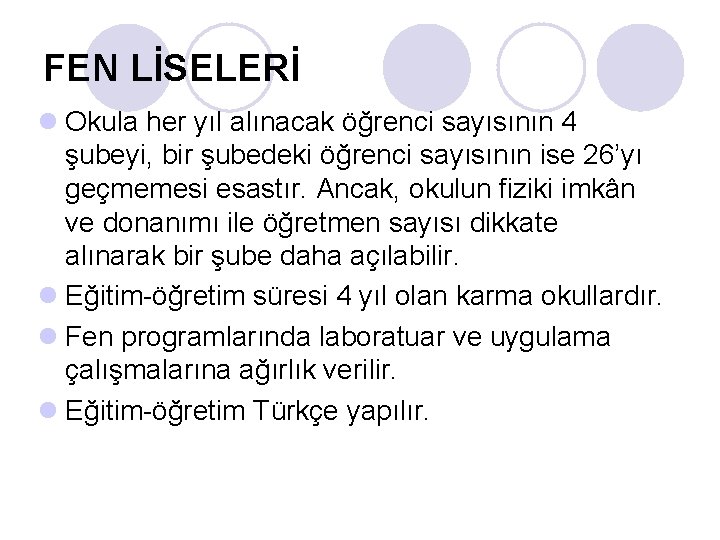 FEN LİSELERİ l Okula her yıl alınacak öğrenci sayısının 4 şubeyi, bir şubedeki öğrenci