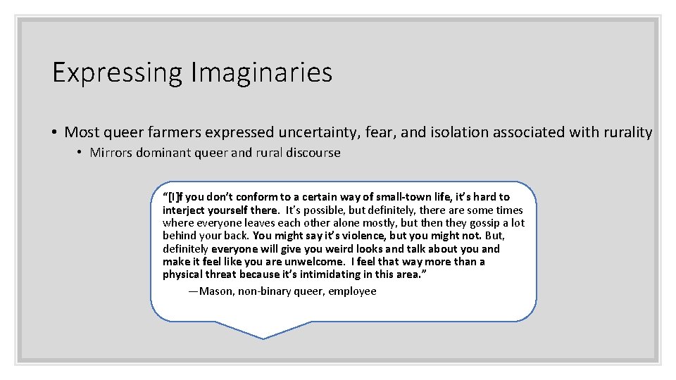 Expressing Imaginaries • Most queer farmers expressed uncertainty, fear, and isolation associated with rurality