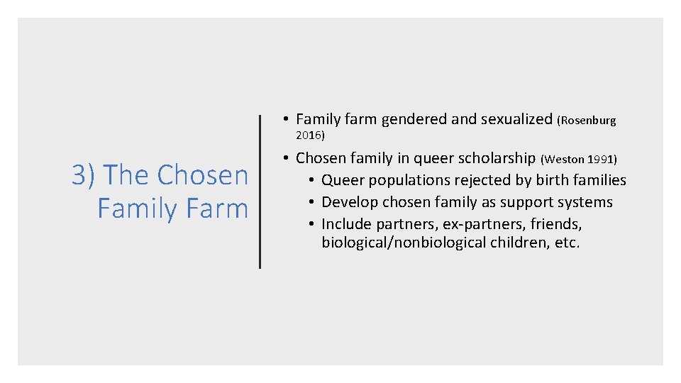 • Family farm gendered and sexualized (Rosenburg 2016) 3) The Chosen Family Farm