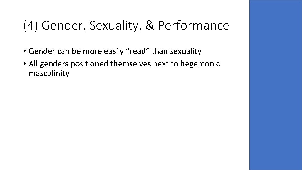 (4) Gender, Sexuality, & Performance • Gender can be more easily “read” than sexuality