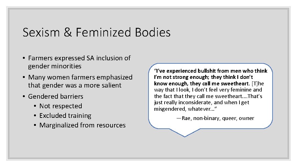 Sexism & Feminized Bodies • Farmers expressed SA inclusion of gender minorities • Many