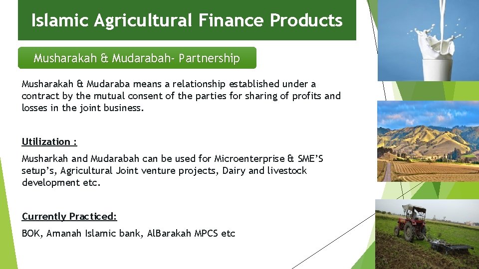 Islamic Agricultural Finance Products Musharakah & Mudarabah- Partnership Musharakah & Mudaraba means a relationship