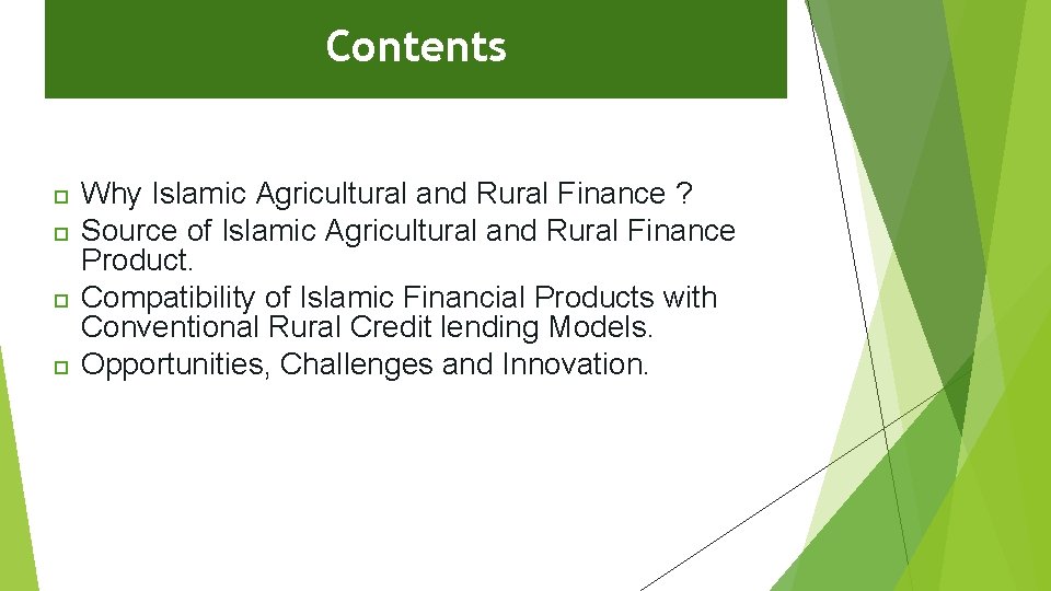 Contents Why Islamic Agricultural and Rural Finance ? Source of Islamic Agricultural and Rural