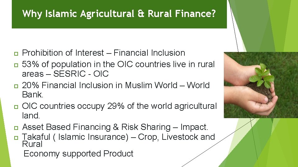 Why Islamic Agricultural & Rural Finance? Prohibition of Interest – Financial Inclusion 53% of