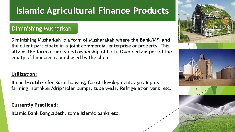 Islamic Agricultural Finance Products Diminishing Musharkah is a form of Musharakah where the Bank/MFI