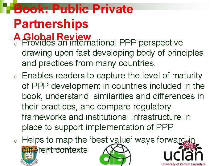 Book: Public Private Partnerships A Global Review o o o Provides an international PPP