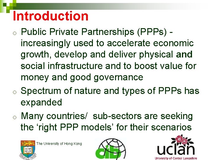 Introduction o o o Public Private Partnerships (PPPs) - increasingly used to accelerate economic