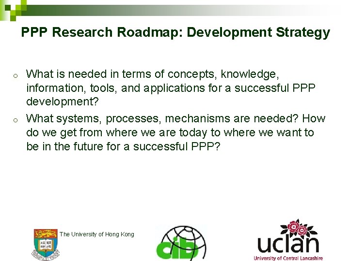 PPP Research Roadmap: Development Strategy o o What is needed in terms of concepts,