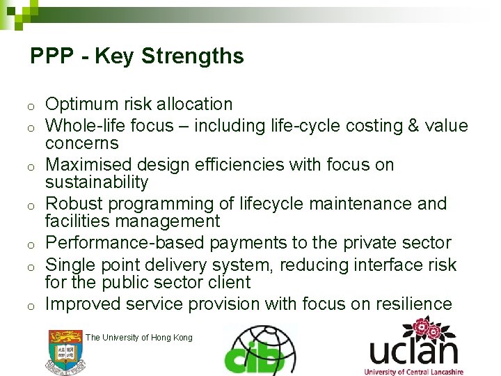 PPP - Key Strengths o o o o Optimum risk allocation Whole-life focus –