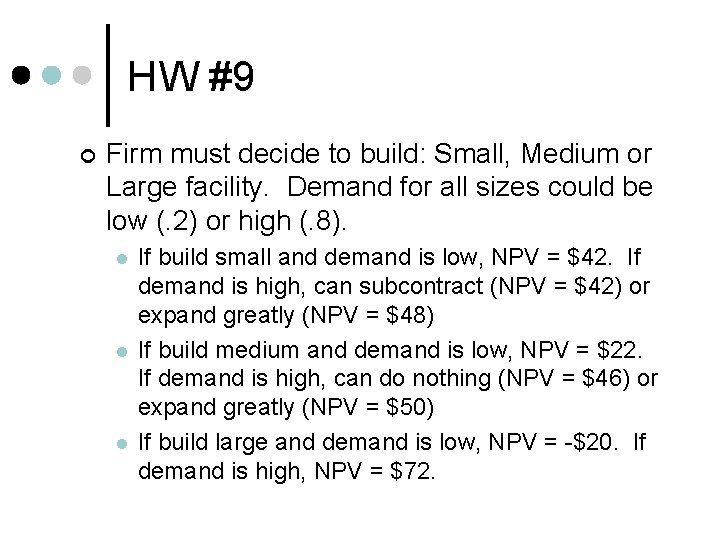 HW #9 ¢ Firm must decide to build: Small, Medium or Large facility. Demand