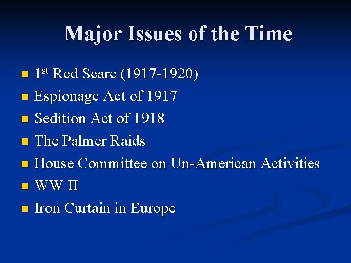 Major Issues of the Time 1 st Red Scare (1917 -1920) n Espionage Act