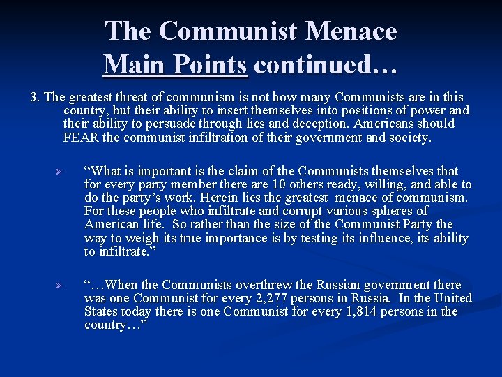 The Communist Menace Main Points continued… 3. The greatest threat of communism is not