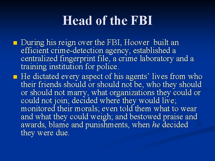 Head of the FBI n n During his reign over the FBI, Hoover built