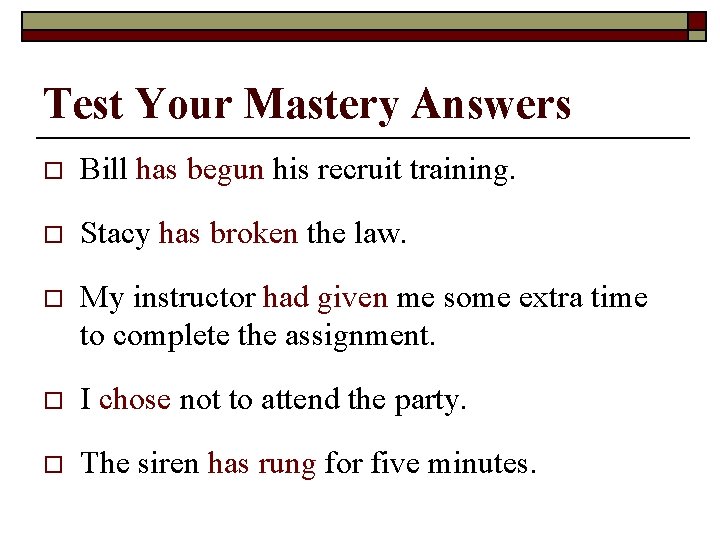 Test Your Mastery Answers o Bill has begun his recruit training. o Stacy has