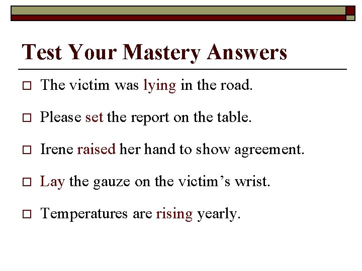 Test Your Mastery Answers o The victim was lying in the road. o Please