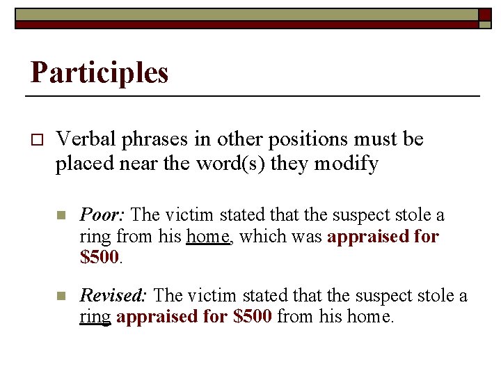 Participles o Verbal phrases in other positions must be placed near the word(s) they