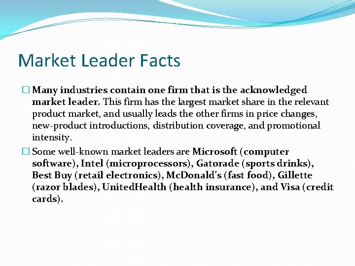 Market Leader Facts � Many industries contain one firm that is the acknowledged market