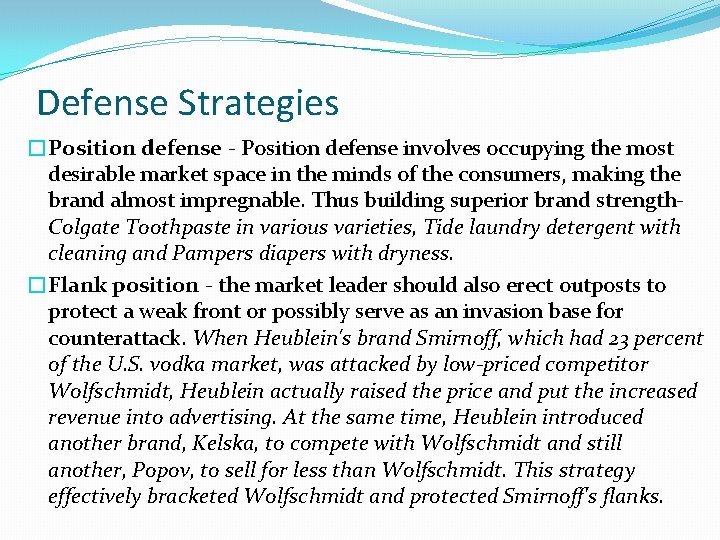 Defense Strategies �Position defense - Position defense involves occupying the most desirable market space