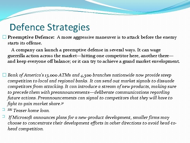 Defence Strategies � Preemptive Defence: A more aggressive maneuver is to attack before the