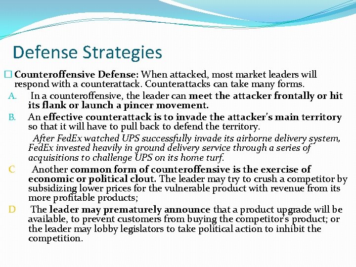 Defense Strategies � Counteroffensive Defense: When attacked, most market leaders will respond with a