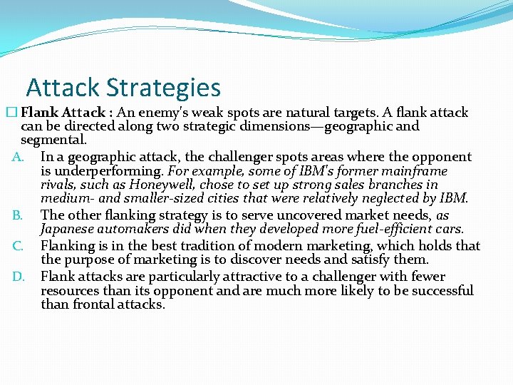 Attack Strategies � Flank Attack : An enemy's weak spots are natural targets. A