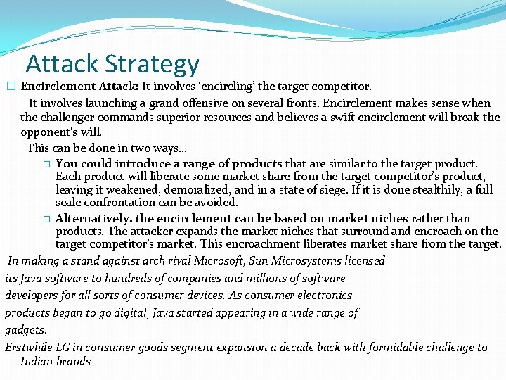 Attack Strategy � Encirclement Attack: It involves ‘encircling’ the target competitor. It involves launching