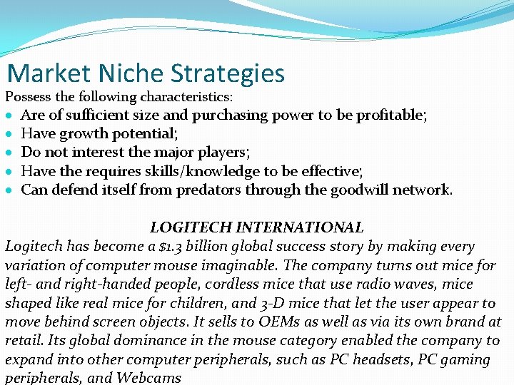 Market Niche Strategies Possess the following characteristics: · · · Are of sufficient size