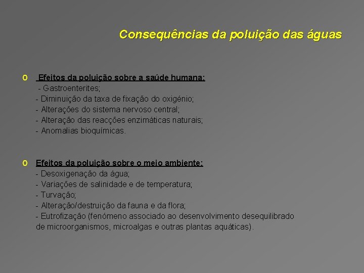 Consequências da poluição das águas o Efeitos da poluição sobre a saúde humana: -