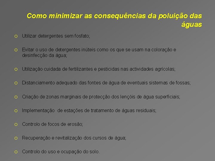 Como minimizar as consequências da poluição das águas o Utilizar detergentes sem fosfato; o