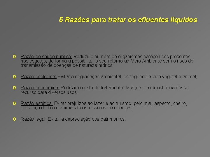 5 Razões para tratar os efluentes líquidos o Razão de saúde pública: Reduzir o