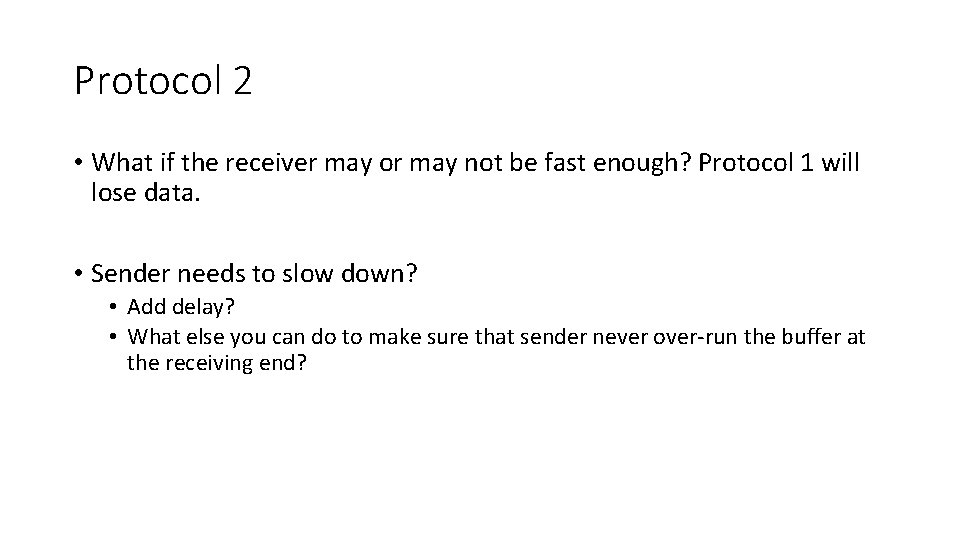 Protocol 2 • What if the receiver may or may not be fast enough?