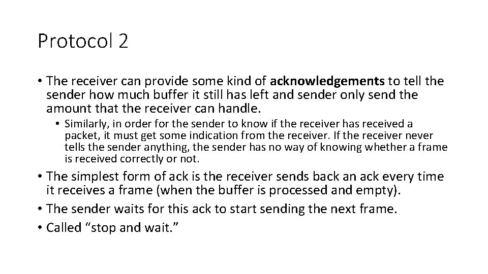 Protocol 2 • The receiver can provide some kind of acknowledgements to tell the