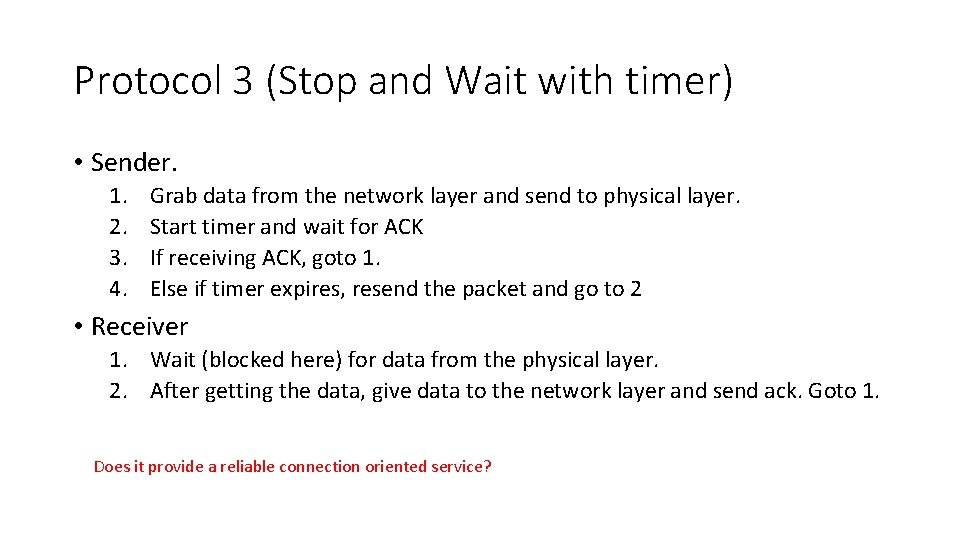 Protocol 3 (Stop and Wait with timer) • Sender. 1. 2. 3. 4. Grab