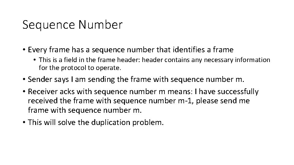 Sequence Number • Every frame has a sequence number that identifies a frame •