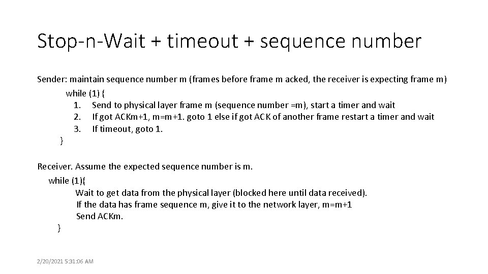 Stop-n-Wait + timeout + sequence number Sender: maintain sequence number m (frames before frame