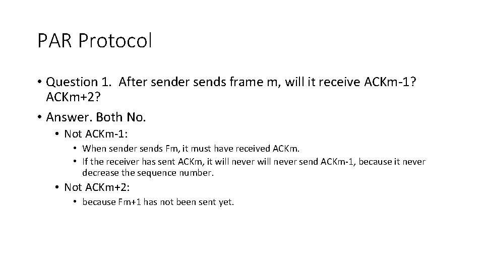 PAR Protocol • Question 1. After sends frame m, will it receive ACKm-1? ACKm+2?
