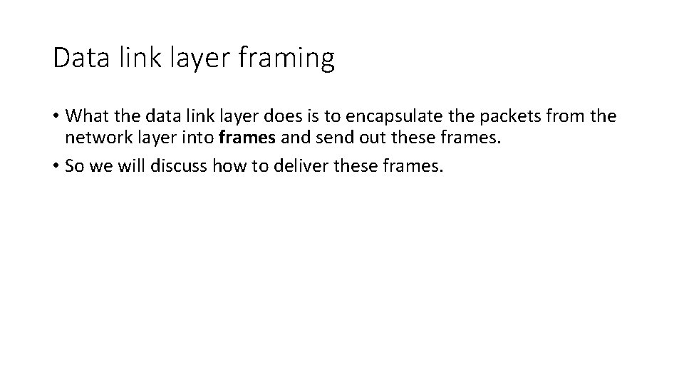 Data link layer framing • What the data link layer does is to encapsulate