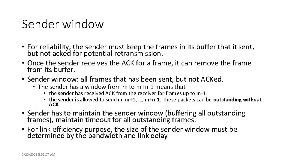 Sender window • For reliability, the sender must keep the frames in its buffer