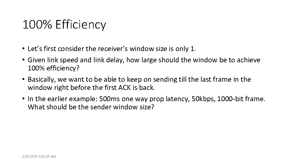 100% Efficiency • Let’s first consider the receiver’s window size is only 1. •